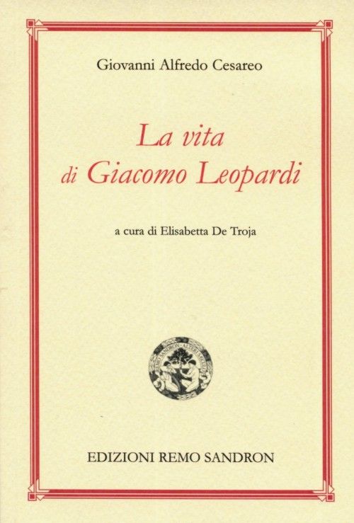 La prima vera biografia di Giacomo Leopardi